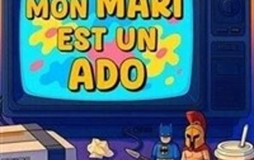Mon mari est un ado